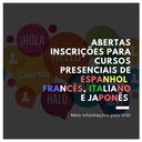 Abertas inscrições para cursos presenciais de ESPANHOL, FRANCÊS, ITALIANO e JAPONÊS.png